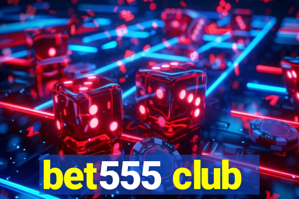 bet555 club